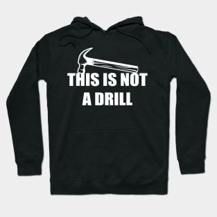 This is not a drill Hoodie